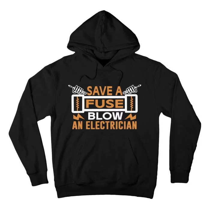 Save A Fuse Blow An Electrician Tall Hoodie