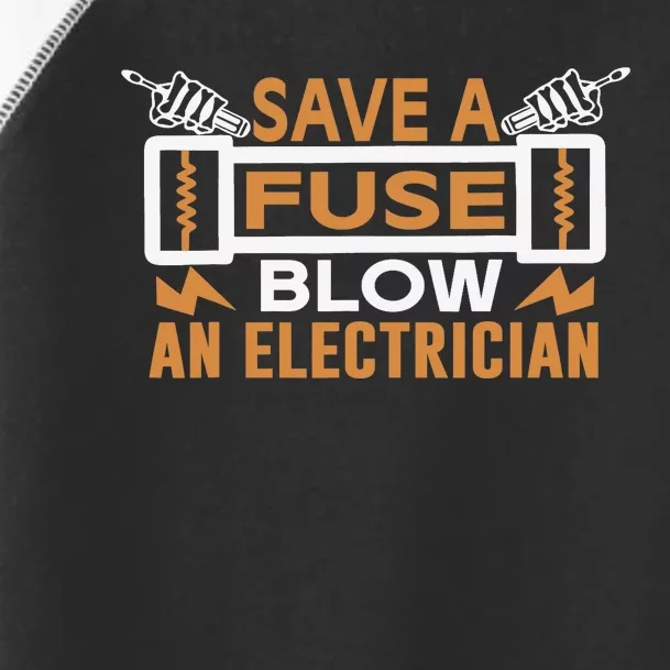 Save A Fuse Blow An Electrician Toddler Fine Jersey T-Shirt