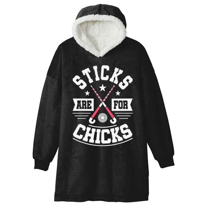 Sticks Are For Chicks Field Hockey Player Hockey Fan Hooded Wearable Blanket