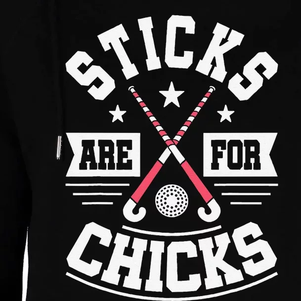 Sticks Are For Chicks Field Hockey Player Hockey Fan Womens Funnel Neck Pullover Hood