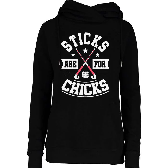 Sticks Are For Chicks Field Hockey Player Hockey Fan Womens Funnel Neck Pullover Hood