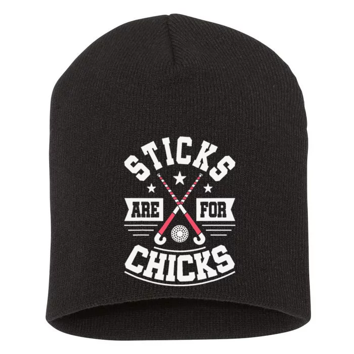 Sticks Are For Chicks Field Hockey Player Hockey Fan Short Acrylic Beanie