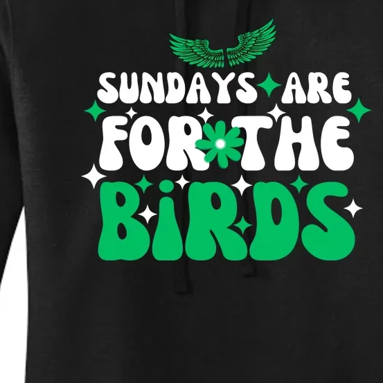 Sundays Are For The Birds For Philadelphia Football Fans Females Women's Pullover Hoodie