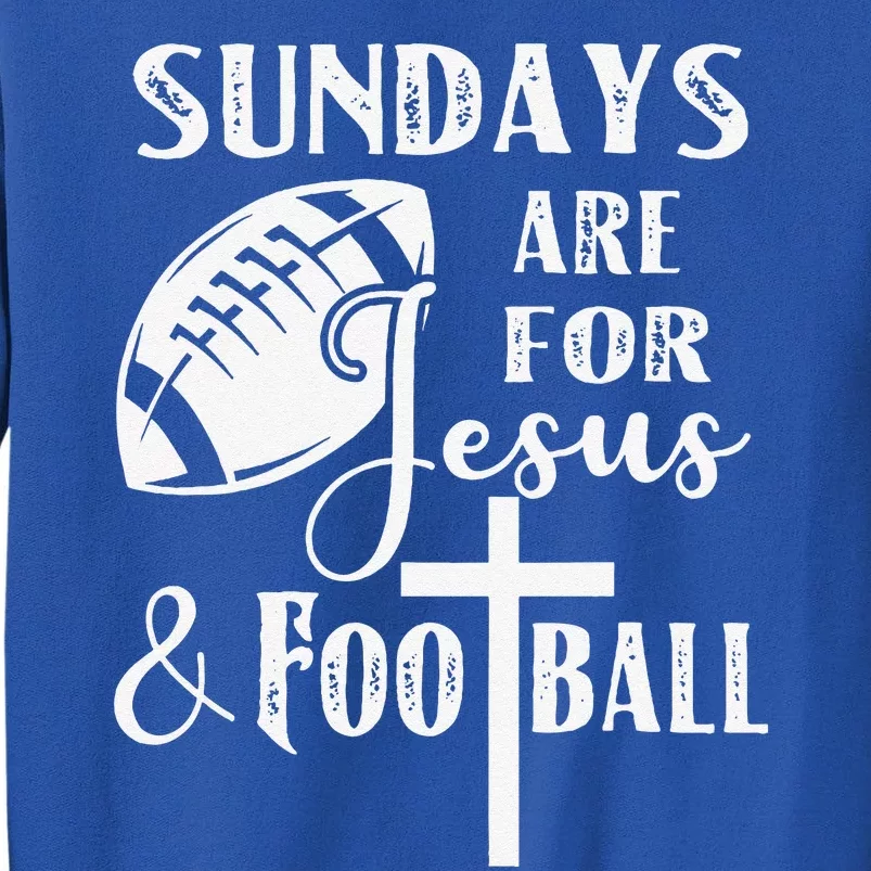 Sundays Are For Jesus And Football Funny Christian Gift Tall Sweatshirt