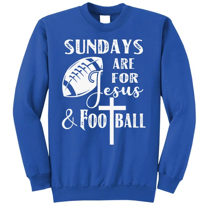 Sundays Are For Jesus And Football Funny Christian Gift Tall Sweatshirt