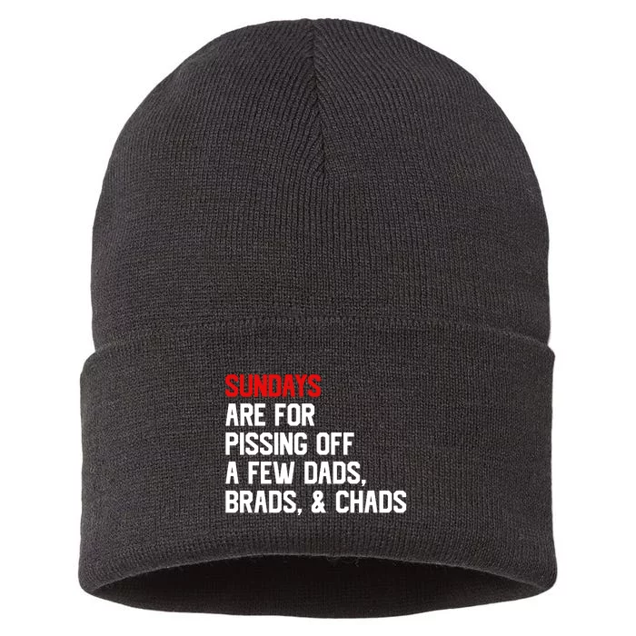 Sundays Are For Pissing Off A Few Dads Brads Chads Sustainable Knit Beanie