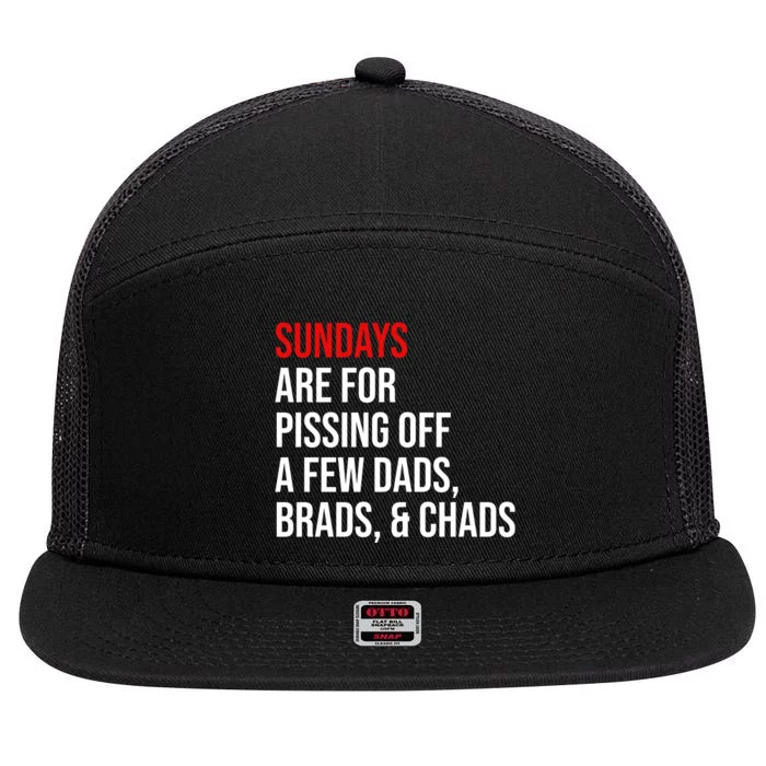 Sundays Are For Pissing Off A Few Dads Brads Chads 7 Panel Mesh Trucker Snapback Hat