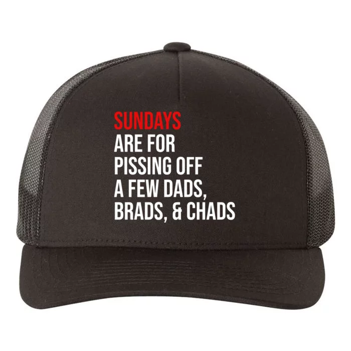 Sundays Are For Pissing Off A Few Dads Brads Chads Yupoong Adult 5-Panel Trucker Hat