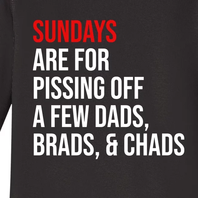 Sundays Are For Pissing Off A Few Dads Brads Chads Baby Long Sleeve Bodysuit