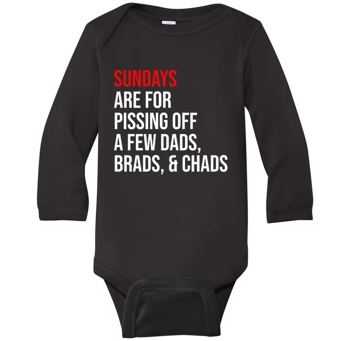 Sundays Are For Pissing Off A Few Dads Brads Chads Baby Long Sleeve Bodysuit