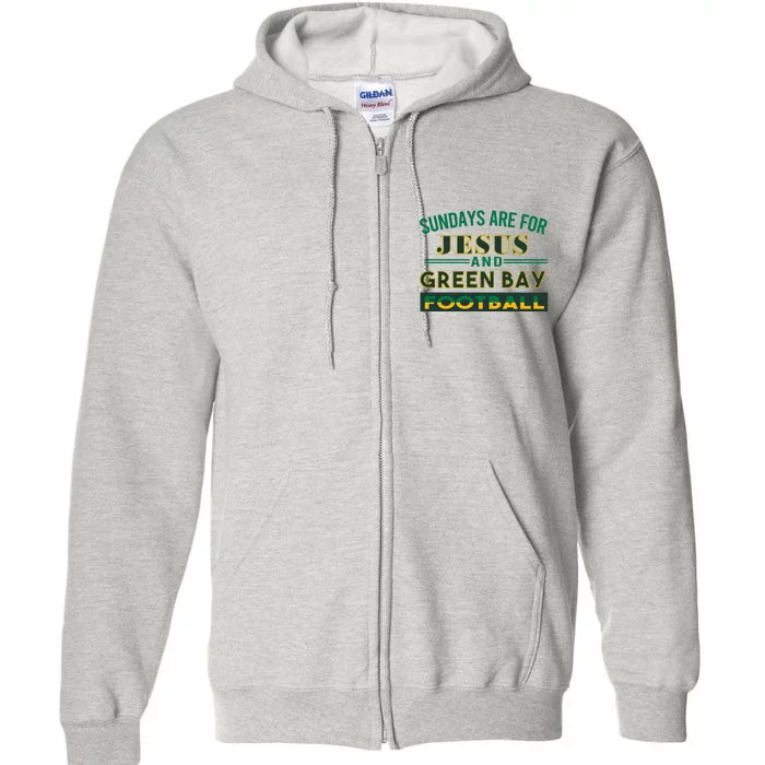 Sundays Are For Jesus And Green Bay Football Full Zip Hoodie