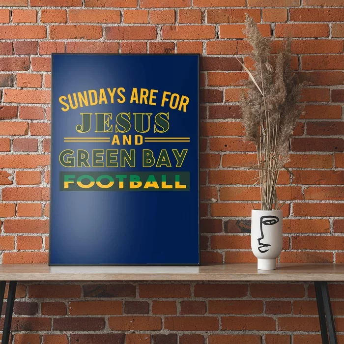 Sundays Are For Jesus And Green Bay Football Poster