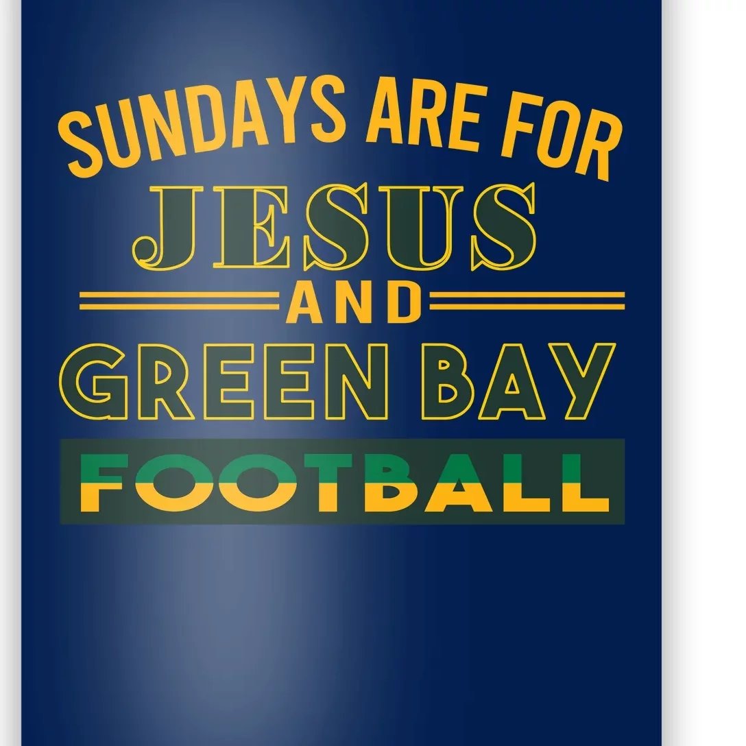 Sundays Are For Jesus And Green Bay Football Poster