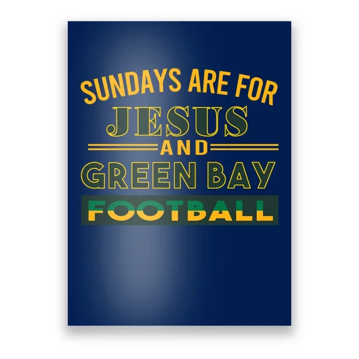 Sundays Are For Jesus And Green Bay Football Poster