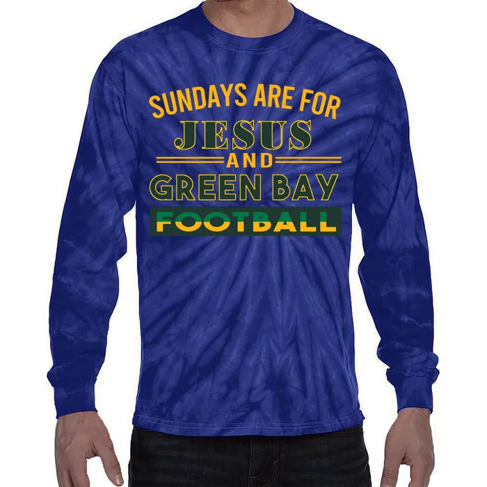 Sundays Are For Jesus And Green Bay Football Tie-Dye Long Sleeve Shirt