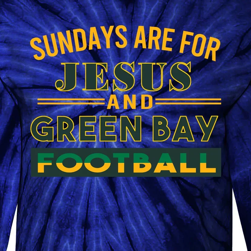 Sundays Are For Jesus And Green Bay Football Tie-Dye Long Sleeve Shirt