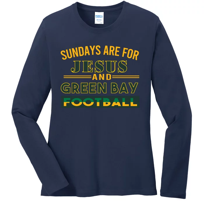 Sundays Are For Jesus And Green Bay Football Ladies Long Sleeve Shirt