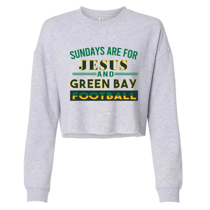 Sundays Are For Jesus And Green Bay Football Cropped Pullover Crew