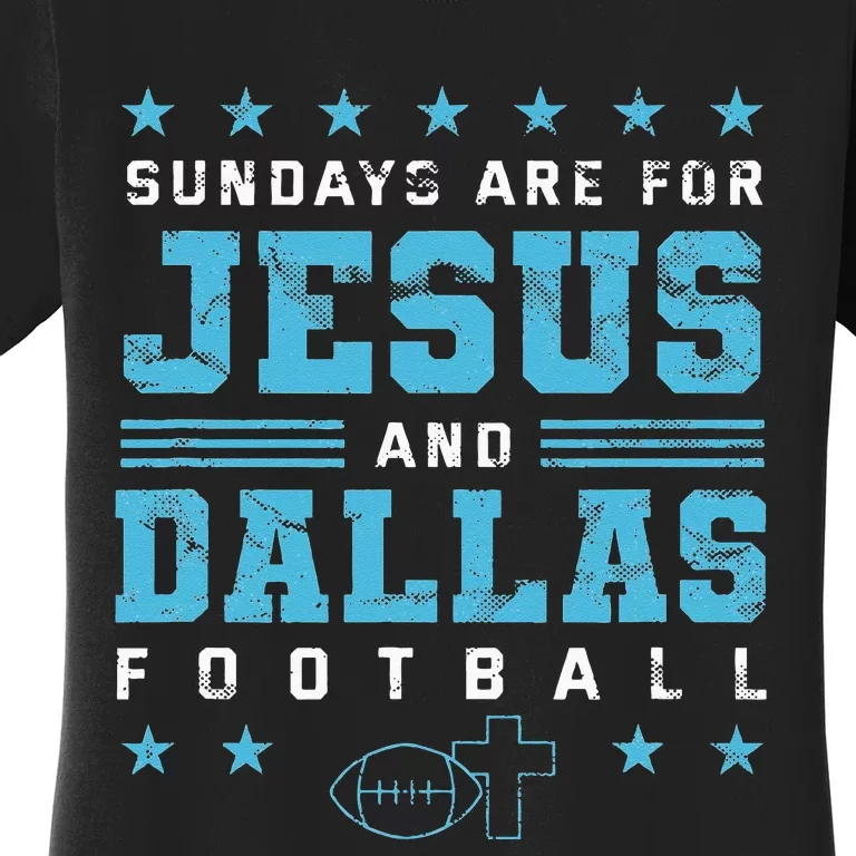 Sundays Are For Jesus And Dallas Football Texas Women's T-Shirt