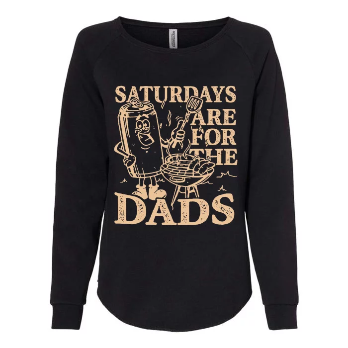 Saturdays Are For The Dads Bbq Grill Womens California Wash Sweatshirt