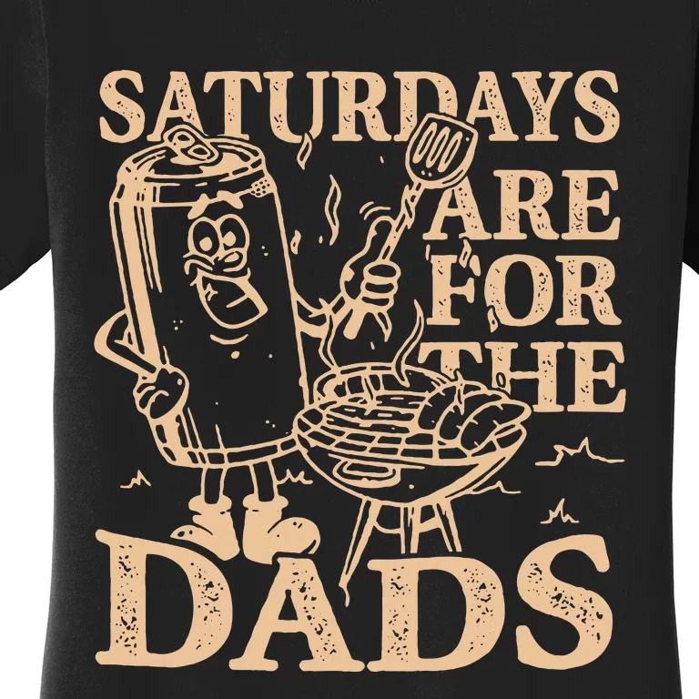 Saturdays Are For The Dads Bbq Grill Women's T-Shirt