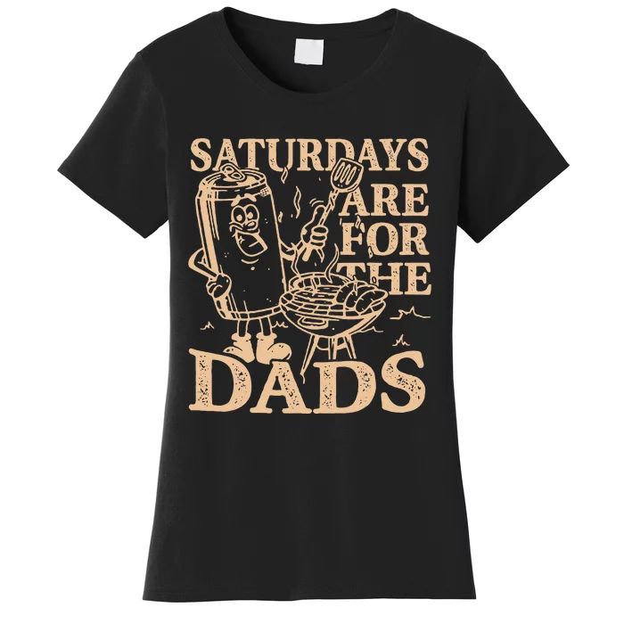 Saturdays Are For The Dads Bbq Grill Women's T-Shirt