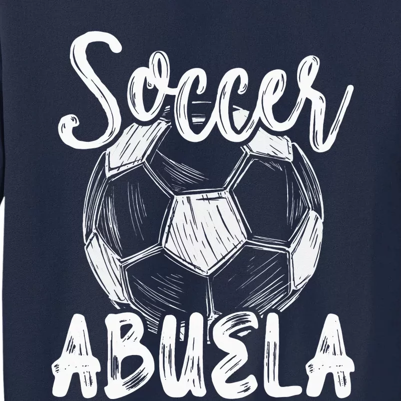 Soccer Abuela Family Team Player Soccer Ball Tall Sweatshirt