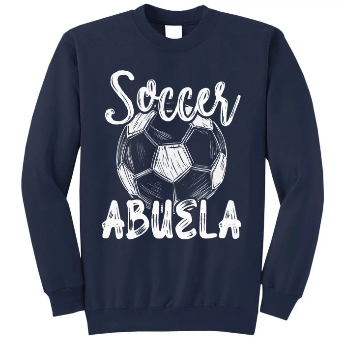 Soccer Abuela Family Team Player Soccer Ball Tall Sweatshirt