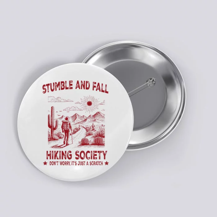 Stumble And Fall Hiking Society DonT Worry ItS A Scratch Button