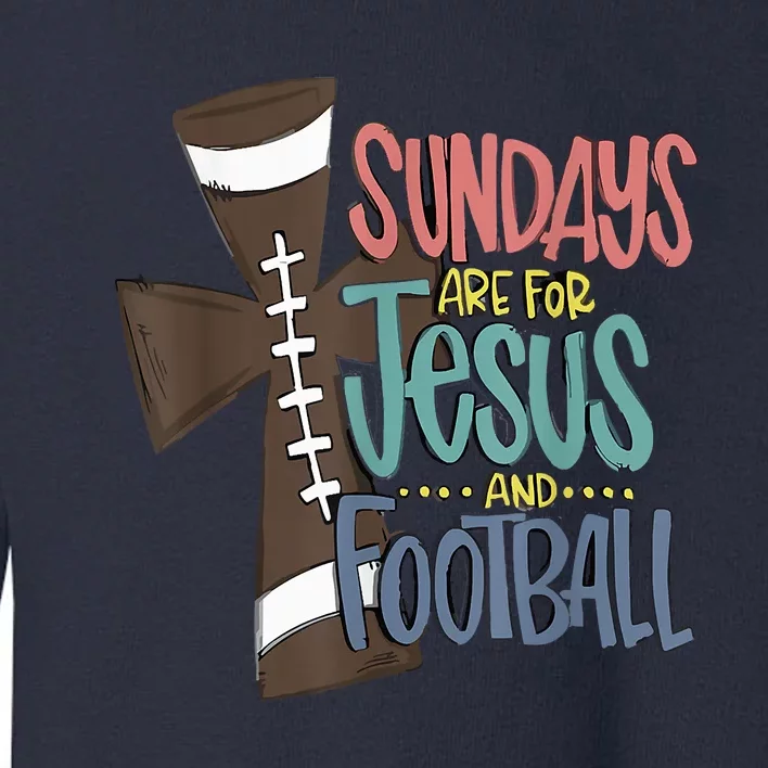 Sundays Are For Jesus And Football Funny Sport Toddler Sweatshirt