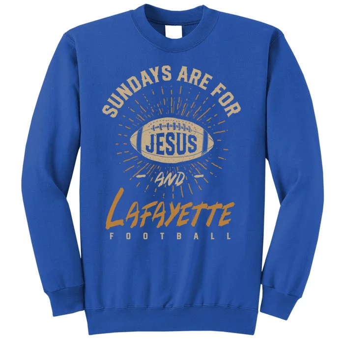 Sundays Are For Jesus And Lafayette Football Louisiana Gift Tall Sweatshirt