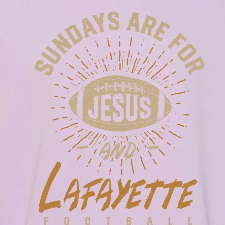 Sundays Are For Jesus And Lafayette Football Louisiana Gift Garment-Dyed Sweatshirt