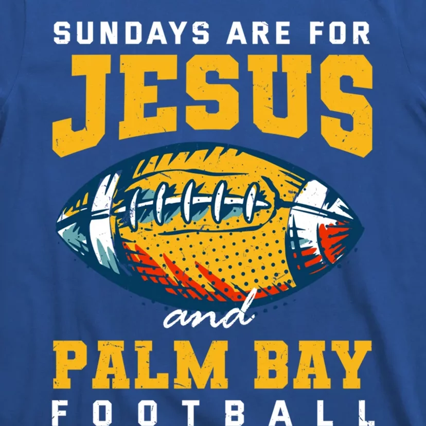 Sundays Are For Jesus And Palm Bay Football Florida Gift T-Shirt