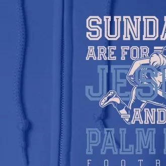 Sundays Are For Jesus And Palm Bay Football Florida Gift Full Zip Hoodie