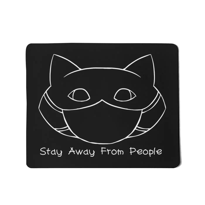 Stay Away From People Mousepad