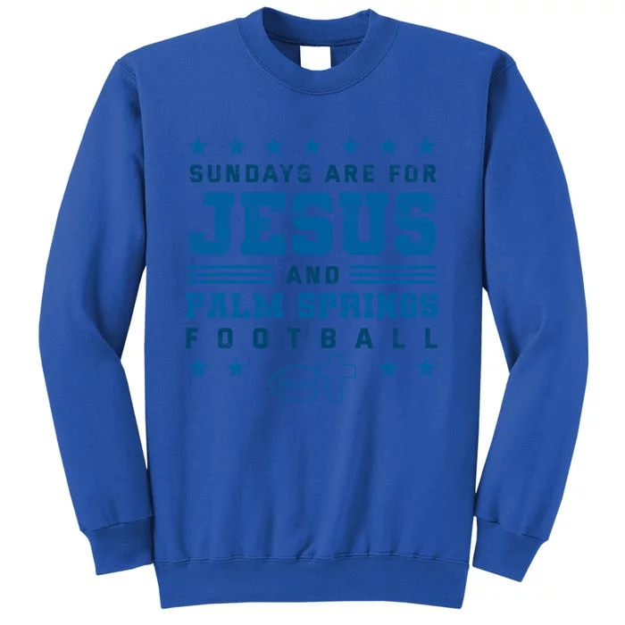 Sundays Are For Jesus And Palm Springs Football Gift Sweatshirt