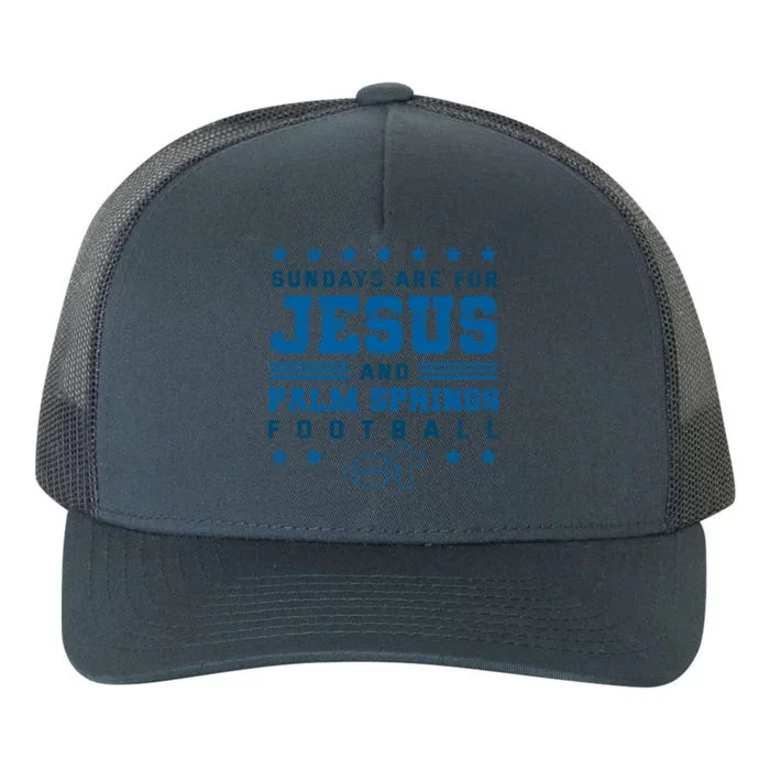 Sundays Are For Jesus And Palm Springs Football Gift Yupoong Adult 5-Panel Trucker Hat