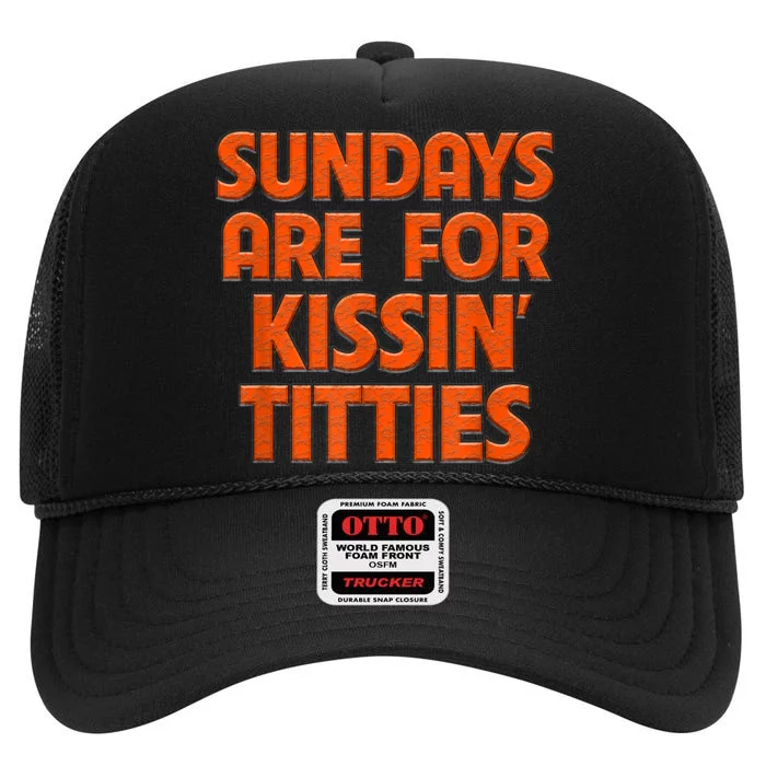 Sundays Are For Kissing Titties Funny Gag Gift For Friends High Crown Mesh Trucker Hat