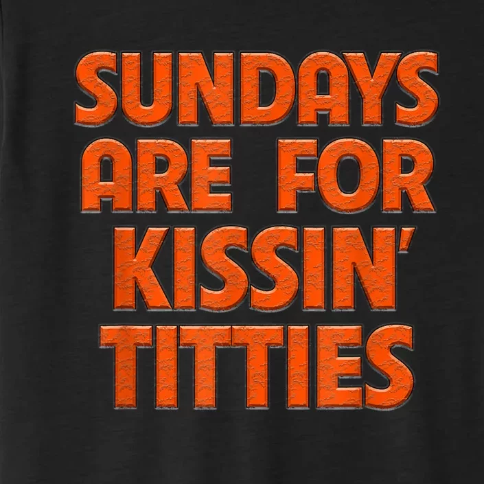 Sundays Are For Kissing Titties Funny Gag Gift For Friends ChromaSoft Performance T-Shirt