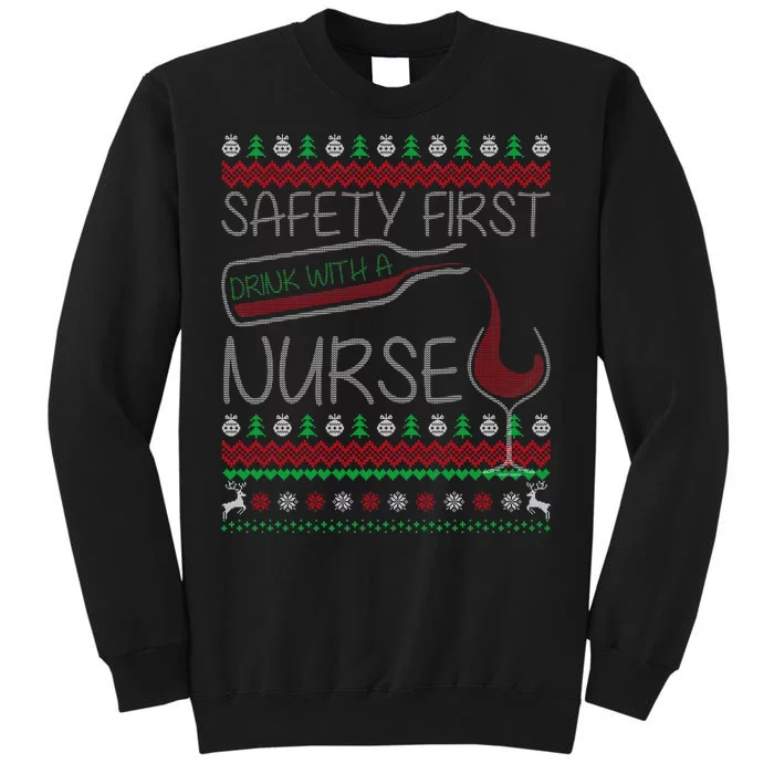 Safety First Drink With A Nurse Ugly Sweater Tall Sweatshirt