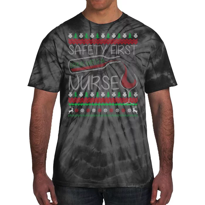 Safety First Drink With A Nurse Ugly Sweater Tie-Dye T-Shirt