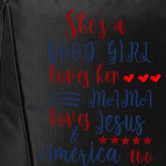 Shes A Good Girl Loves Her Mama Loves Jesus & America Too City Backpack