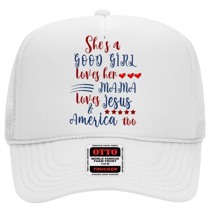 Shes A Good Girl Loves Her Mama Loves Jesus & America Too High Crown Mesh Trucker Hat