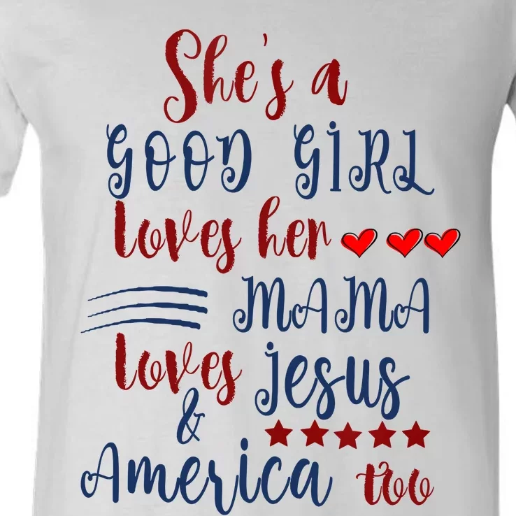 Shes A Good Girl Loves Her Mama Loves Jesus & America Too V-Neck T-Shirt