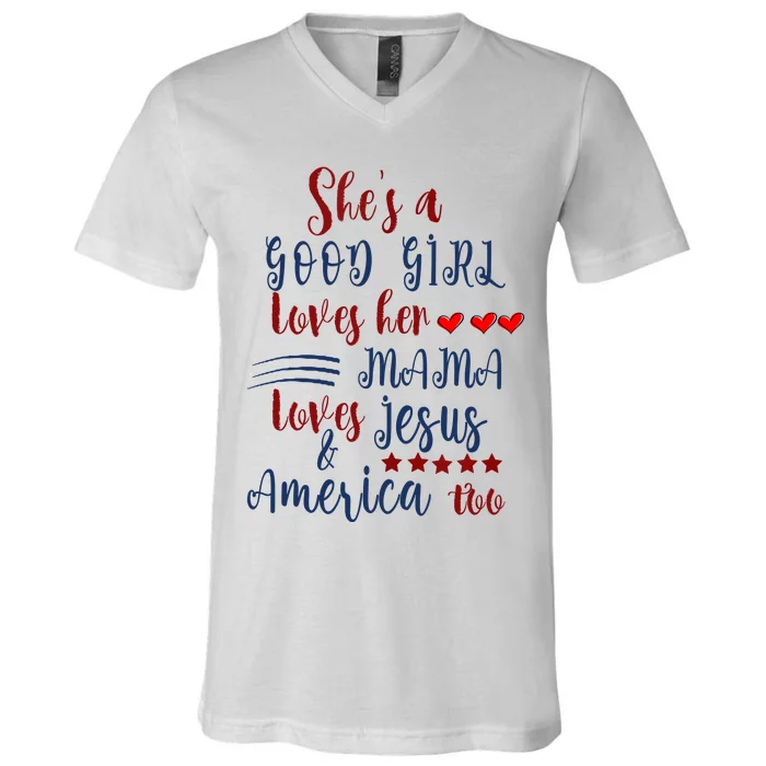 Shes A Good Girl Loves Her Mama Loves Jesus & America Too V-Neck T-Shirt