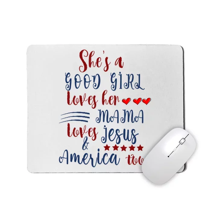 Shes A Good Girl Loves Her Mama Loves Jesus & America Too Mousepad