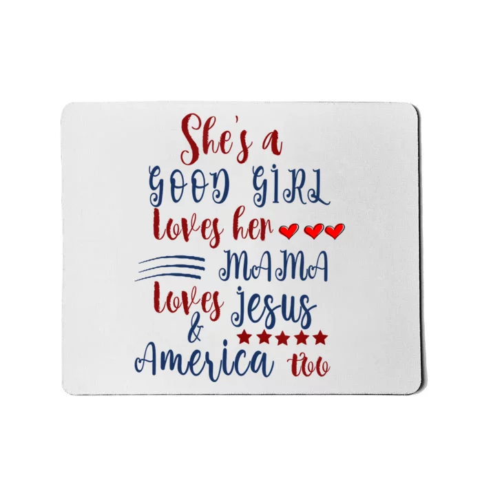 Shes A Good Girl Loves Her Mama Loves Jesus & America Too Mousepad