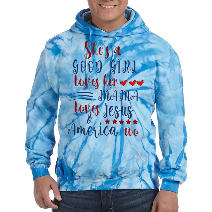 She's A Good Loves Her Mama Loves Jesus & America Too Tie Dye Hoodie