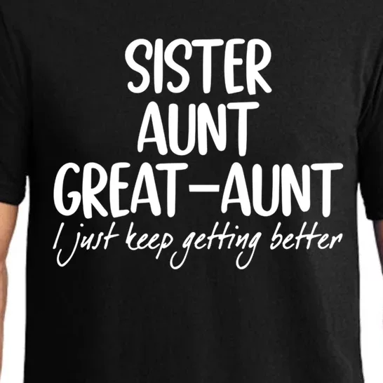 Sister Aunt Greataunt I Just Keep Getting Better Pajama Set