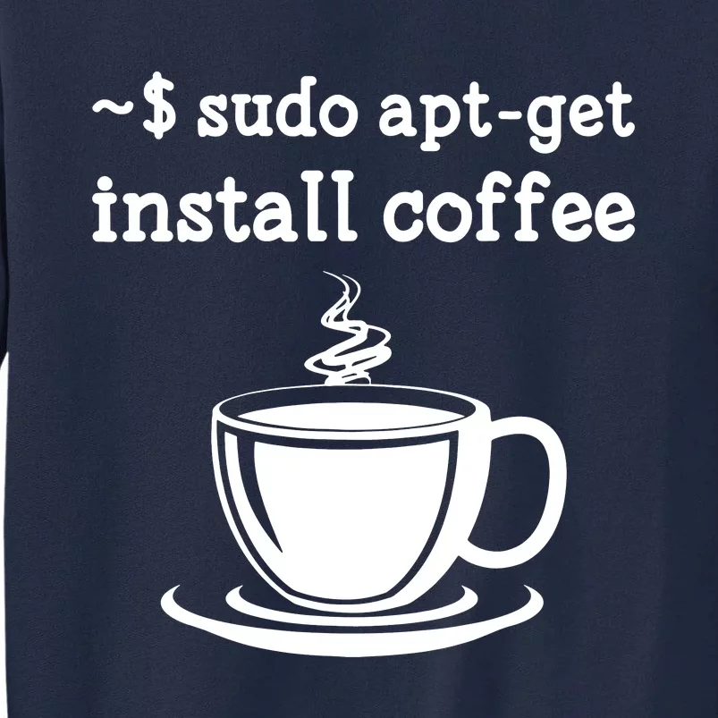 Sudo Apt Get Install Coffee Tall Sweatshirt